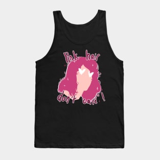 Pink Hair, Don't Care ! Tank Top